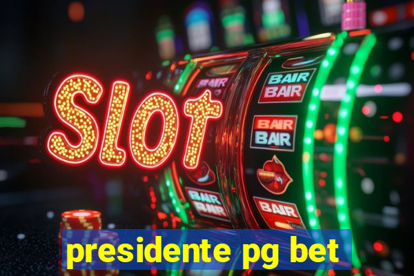 presidente pg bet