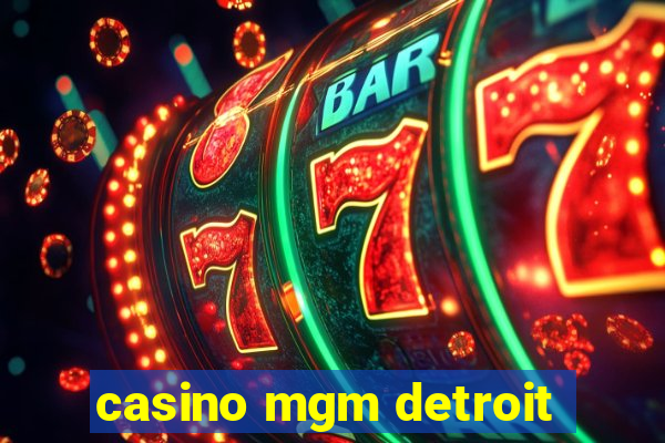 casino mgm detroit