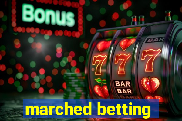 marched betting