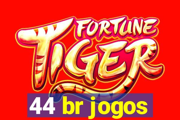 44 br jogos