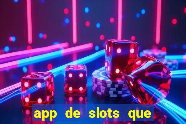 app de slots que pagam no cadastro