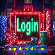 app de slots que pagam no cadastro