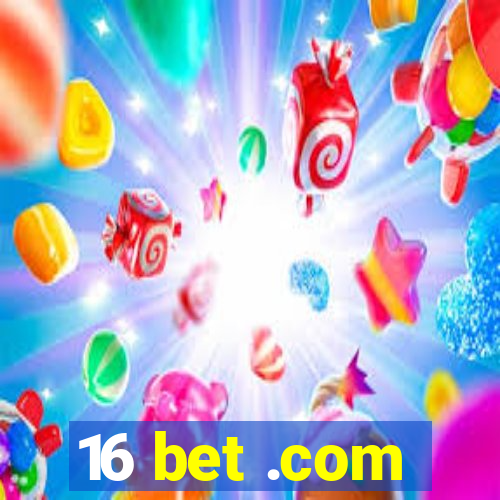 16 bet .com