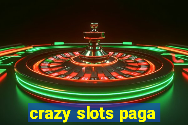 crazy slots paga