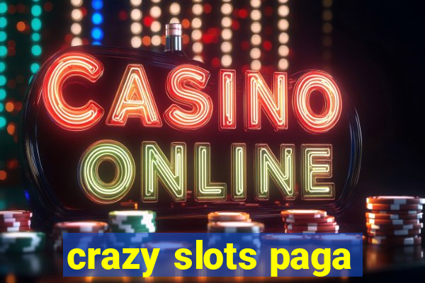 crazy slots paga