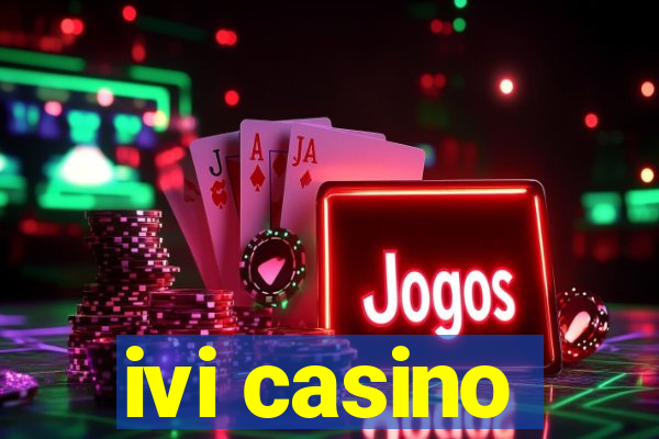 ivi casino