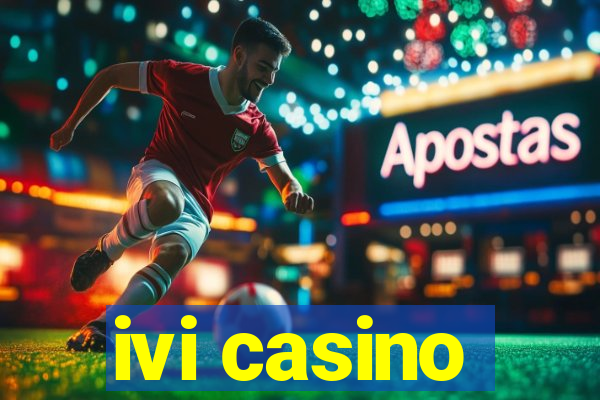 ivi casino