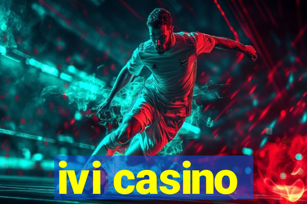 ivi casino