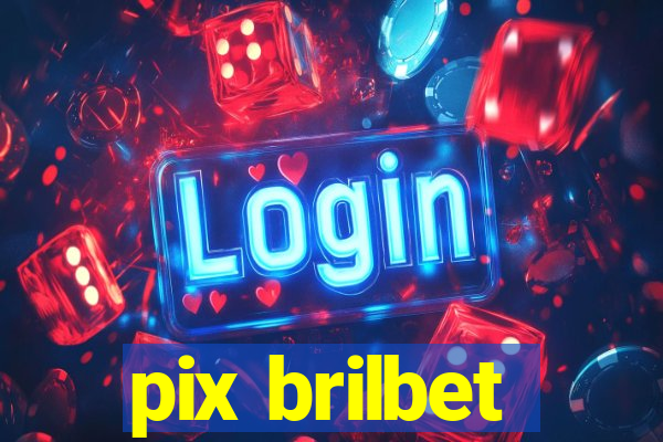 pix brilbet