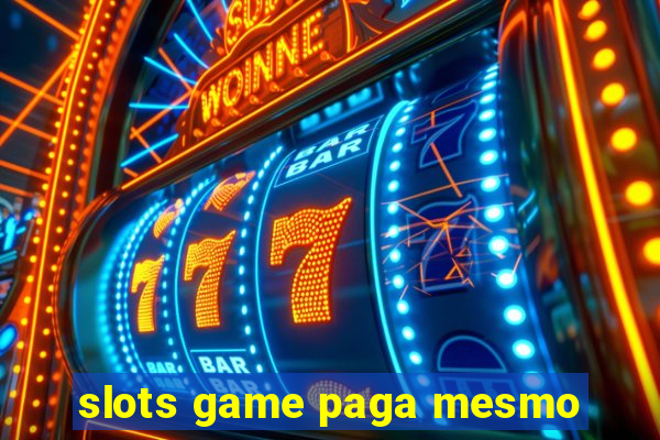 slots game paga mesmo