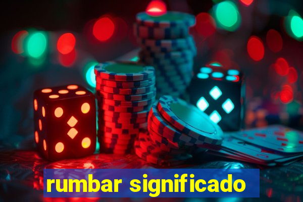 rumbar significado