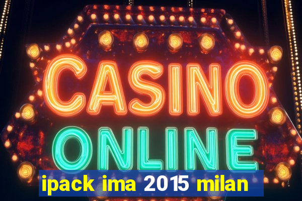 ipack ima 2015 milan