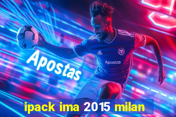 ipack ima 2015 milan