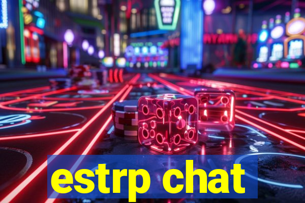 estrp chat