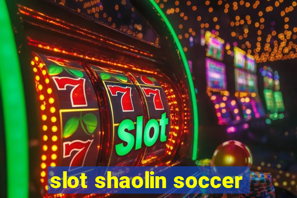 slot shaolin soccer