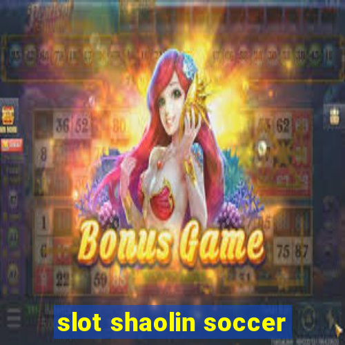 slot shaolin soccer