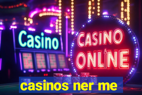 casinos ner me