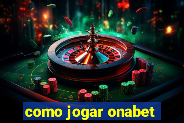 como jogar onabet