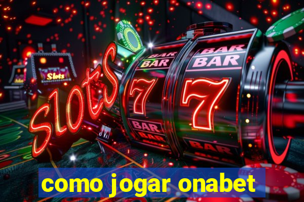 como jogar onabet