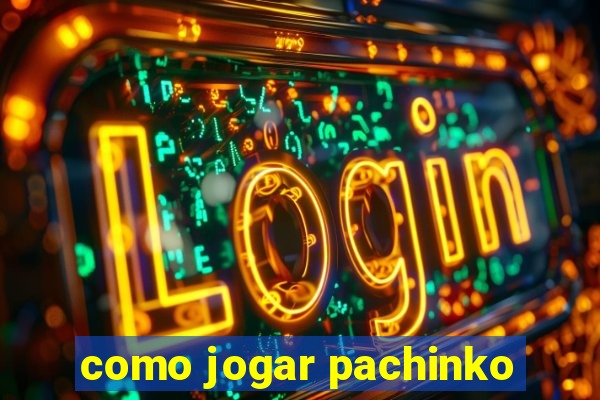 como jogar pachinko