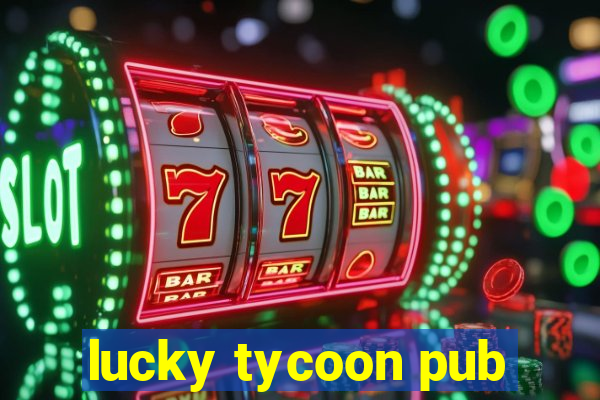 lucky tycoon pub