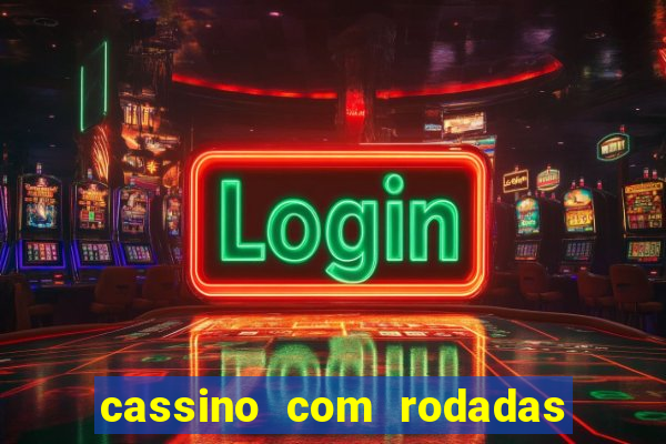 cassino com rodadas grátis sem depósito