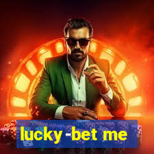 lucky-bet me