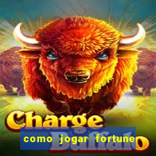 como jogar fortune tiger e ganhar