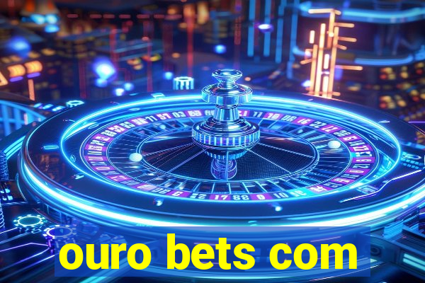 ouro bets com