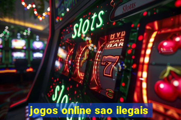 jogos online sao ilegais