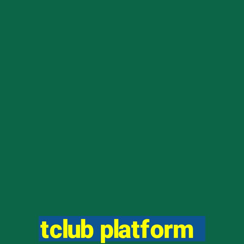 tclub platform