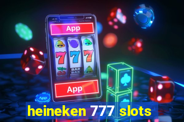 heineken 777 slots