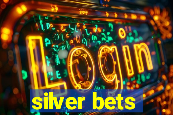 silver bets