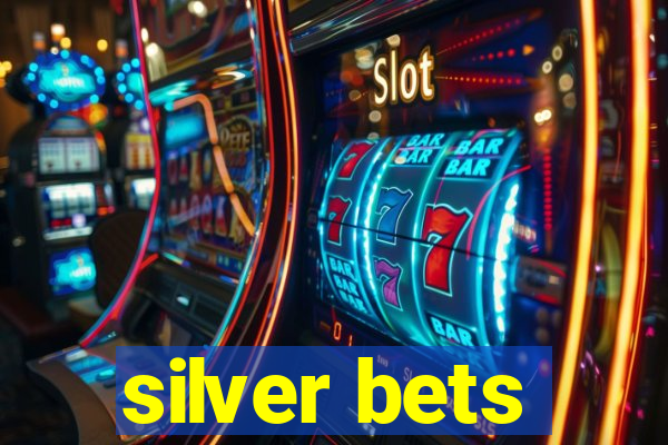 silver bets