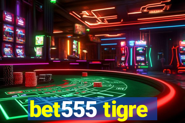 bet555 tigre