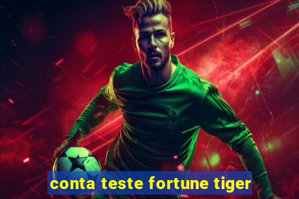 conta teste fortune tiger