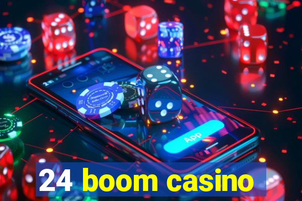 24 boom casino