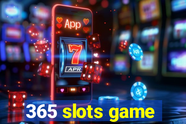 365 slots game