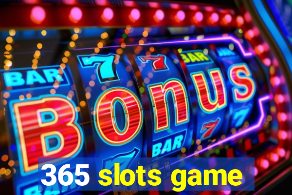 365 slots game