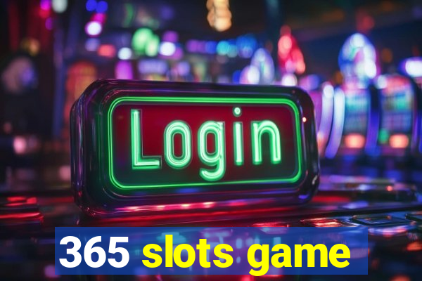 365 slots game