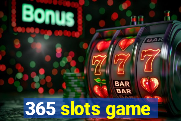 365 slots game