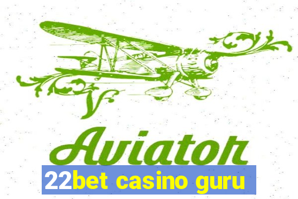 22bet casino guru