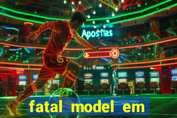 fatal model em eunapolis bahia