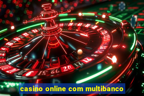 casino online com multibanco