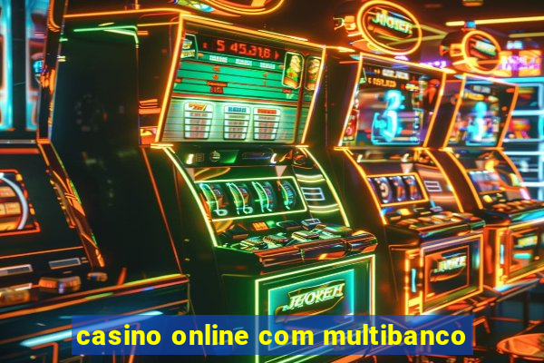 casino online com multibanco