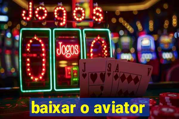 baixar o aviator