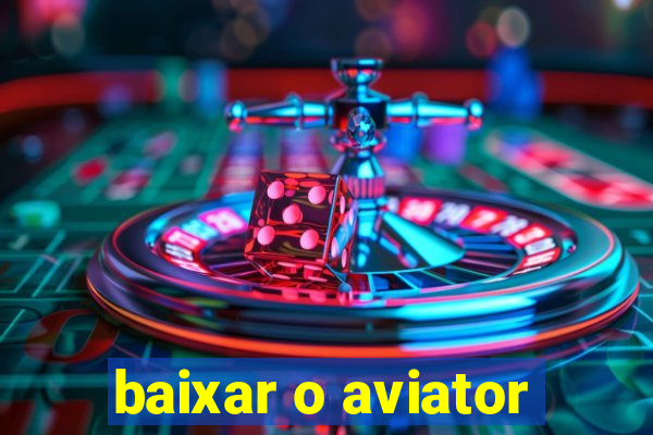 baixar o aviator