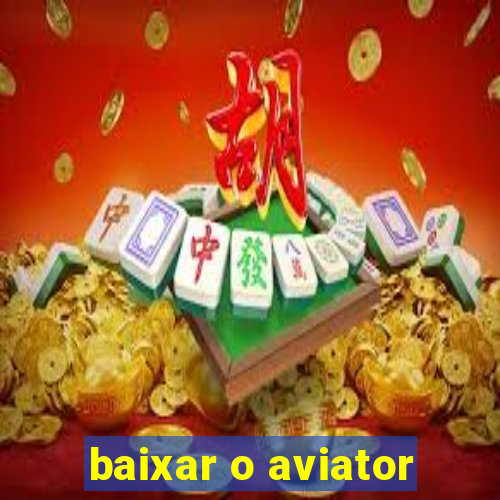 baixar o aviator