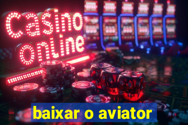 baixar o aviator