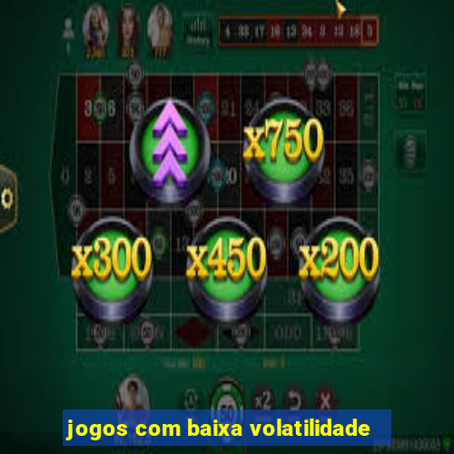 jogos com baixa volatilidade